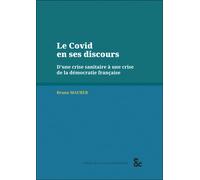 Le Covid En Ses Discours - D'une Crise Sanitaire À Une Crise De La Démocratie Française
