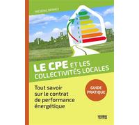 Le CPE et les collectivités Tout savoir sur le contrat de performance énergétique - Frédéric Denhez - Kubik Eds - broché - Etude