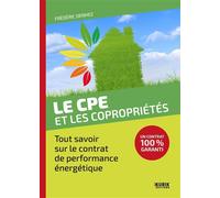 Le CPE et les copropriétés Tout savoir sur le contrat de performance énergétique - Frédéric Denhez - Kubik Eds - broché - Guide