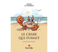 Le crabe qui fumait - Denis Gutierrez - Spinelle Eds - broché - Nouvelles
