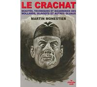 Le Crachat : Beautés, techniques et bizarreries des mollards, glaviots et autres gluaux