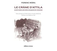 Le crâne d'Attila Aventures archéologiques en Hongrie - Iaroslav Lebedynsky - Errance - broché - Etude