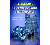 Le crâne de Saint Jean-Baptiste: Une enquête de Geneviève de Malfoy