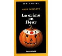 Le crâne en fleur ANNE WINGATE (Auteur), Paul Kinnet (Traduction)