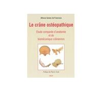 Le crâne ostéopathique Etude comparée d'anatomie et de biomécanique craniennes - ALFONSO GOMEZ DE FRANCISCO - Sully Eds - broché - Guide