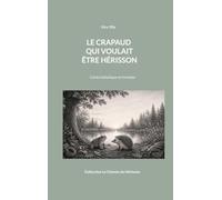 Le crapaud qui voulait être hérisson: Conte initiatique et forestier