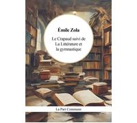 Le Crapaud suivi de La Littérature et la gymnastique Émile Zola (Auteur)