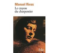 Manuel Rivas – Le Crayon du charpentier – Traduction de Ramon Chao et Serge Mestre – Gallimard
