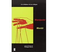 Le créateur et sa critique: Tome 1, Manipuler - Mentir