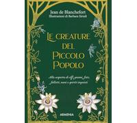 Le creature del Piccolo Popolo. Alla scoperta di elfi, gnomi, fate, folletti, nani e spiriti inquieti