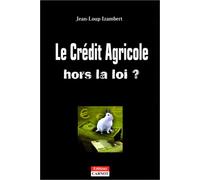 Le Crédit Agricole hors la loi ?