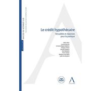 Le crédit hypothécaire Actualités et réponses pour la pratique - Collectif - Anthemis - broché - Etude