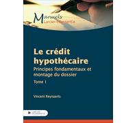 Le crédit hypothécaire - Approche pratique et légale