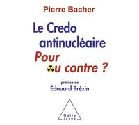 Le Credo Antinucléaire - Pour Ou Contre ?