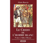 Le Credo De L'Homme Blanc. Regards Coloniaux Francais Xixeme-Xxeme Siecles