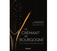 Le Crémant de Bourgogne - Deux siècles d'effervescence: Deux siècles d'effervescence