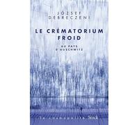 Le crématorium froid: Au Pays d'Auschwitz