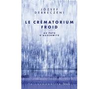 Le crématorium froid: Au Pays d'Auschwitz