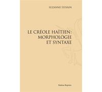 Le créole haïtien : morphologie et syntaxe Réimpression de l'édition de Port-au-Prince, 1936 - Suzanne Sylvain - Slatkine Reprints - broché - Essai