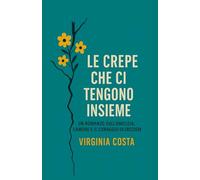 Le crepe che ci tengono insieme: Un romanzo sull'amicizia, l'amore e il coraggio di crescere