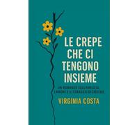 Le crepe che ci tengono insieme: Un romanzo sull'amicizia, l'amore e il coraggio di crescere