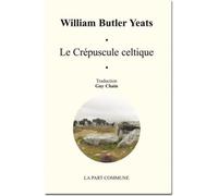 Le Crepuscule Celtique. - William Butler Yeats - La Part Commune - broché - Contes / Légendes
