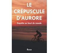 Le Crépuscule d'Aurore: Enquête au bout du monde