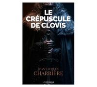 Le crépuscule de Clovis - Jean-Jacques Charrière - Moissons noires - broché - Roman