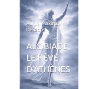 LE CRÉPUSCULE DE L'ÂGE D'OR ALCIBIADE, LE RÊVEE D'ATHÈNES Tome 1