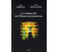Le crépuscule de l'homo economicus - SEDLACEK TOMAS/ORRELL DAVID - Exils - broché - Essai