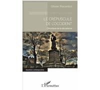 Le crépuscule de l'Occident Chronique de la décadence - Olivier Piacentini - L'harmattan - broché - Essai