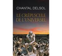 Le crepuscule de l'universel Chantal Delsol (Auteur)