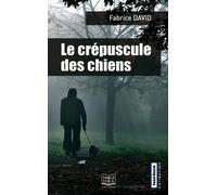 Le crépuscule des chiens - Fabrice David - Feed Back - broché - Roman