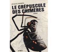 Le crépuscule des chimères Jacques Barberi (Auteur)