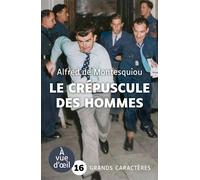 Le crepuscule des hommes Grands caractères, édition accessible pour les malvoyants - Alfred De Montesquiou - A Vue D'oeil - broché - Roman