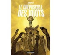 Le crépuscule des idiots Jean-Paul Krassinsky (Auteur), Jean-Paul Krassinsky (Dessinateur), Jean-Paul Krassinsky (Scénario)
