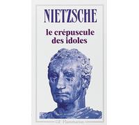 Le Crépuscule des idoles, suivi de Le Cas Wagner