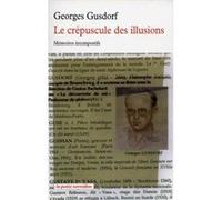 Le crépuscule des illusions Georges Gusdorf (Auteur), Charles Porset (Préface)