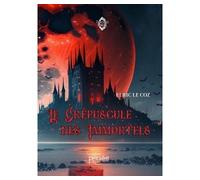 Le Crépuscule des Immortels - Elric Le Coz - Persee - broché - Roman