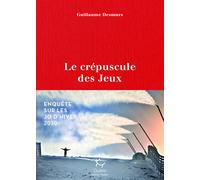 Le crépuscule des jeux - Enquête sur les JO d'hiver 2030 - Guillaume Desmurs - Paulsen Eds - broché - Essai