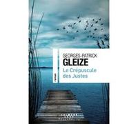 Le Crépuscule des Justes Georges Patrick Gleize (Auteur)