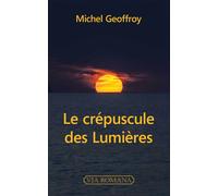 Le crépuscule des Lumières - Michel Geoffroy - Via Romana - broché - Essai