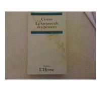 Le crepuscule des pensees E.M. Cioran (Auteur)