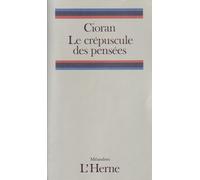 Le crepuscule des pensees - E.M. Cioran - L'herne - Livre