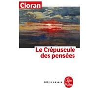 Le Crépuscule des pensées Emil Cioran (Auteur)