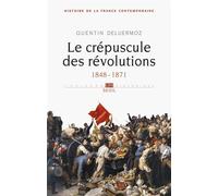 Le Crépuscule des révolutions 1848-1871 - Quentin Deluermoz - Seuil - broché - Etude