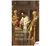 Philippe Erlanger – Le crépuscule des rois – Le dernier âge d'or de la Monarchie 1901-1914