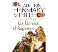 Le Crépuscule des rois Les Lionnes d'Angleterre - Catherine Hermary-Vieille - Albin Michel - broché - Roman
