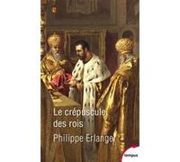 Philippe Erlanger – Le crépuscule des rois – Le dernier âge d'or de la Monarchie 1901-1914