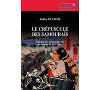 Le crépuscule des Samouraïs: L'âge d'or des guerriers japonais au tournant du XVIIe siècle